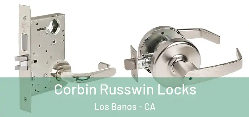  Corbin Russwin Locks Los Banos - CA