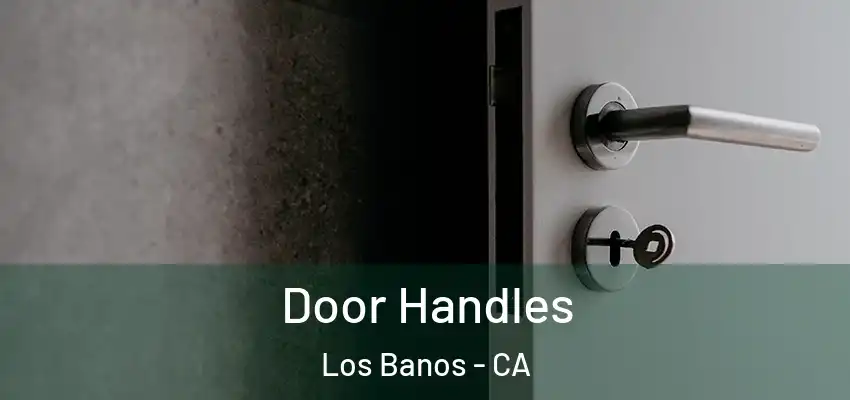 Door Handles Los Banos - CA