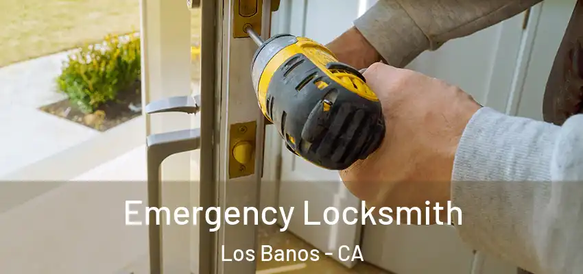  Emergency Locksmith Los Banos - CA