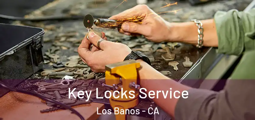 Key Locks Service Los Banos - CA