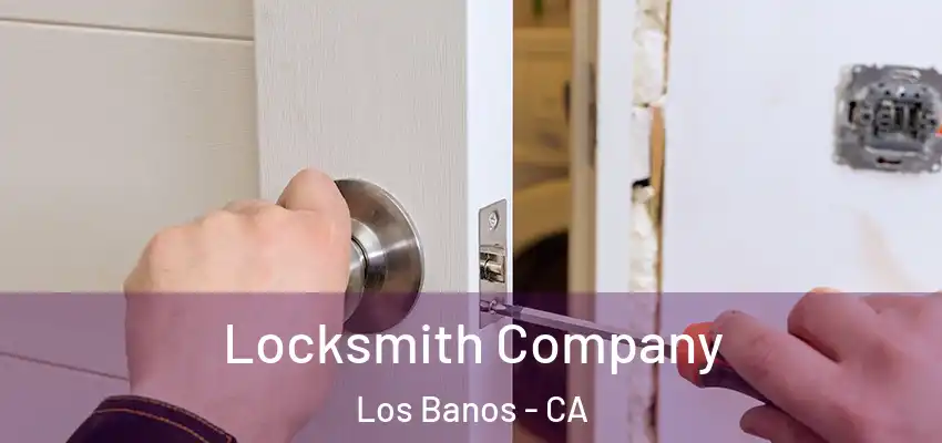  Locksmith Company Los Banos - CA