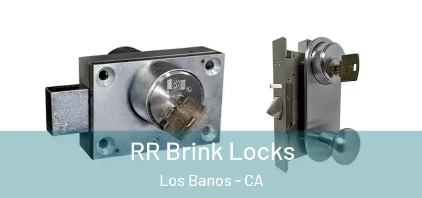 RR Brink Locks Los Banos - CA